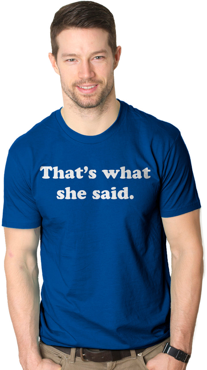 That's What She Said Men's T Shirt product image 4