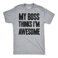 My Boss Thinks I'm Awesome Men's T Shirt product image 1