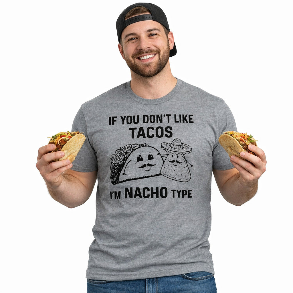If YouDon't Like Tacos I'm Nacho Type Men's T Shirt product image 2