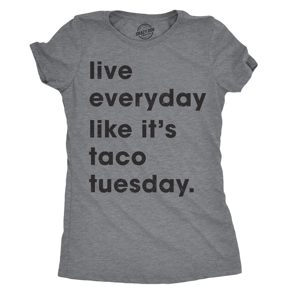 Live Every Day Like It’s Taco Tuesday Women's T Shirt product image 1