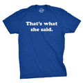 That's What She Said Men's T Shirt product image 1