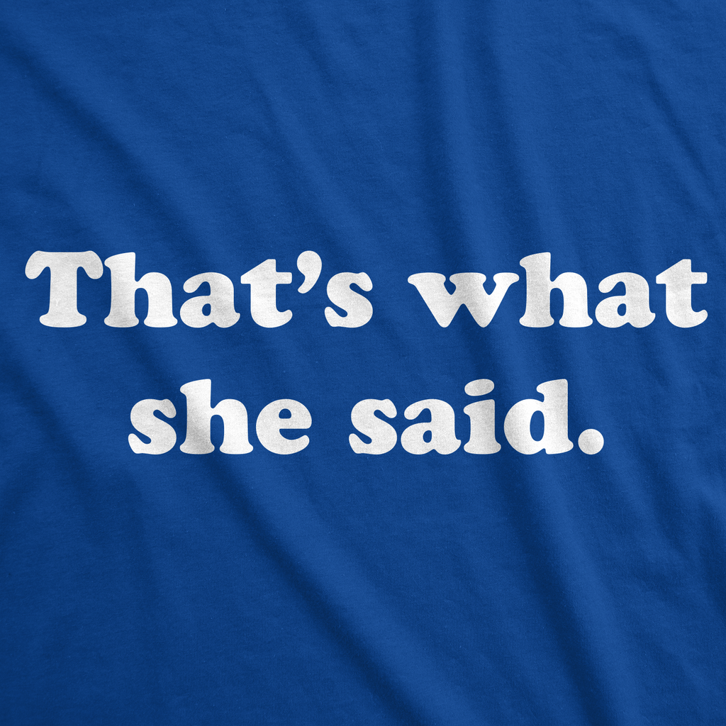 That's What She Said Men's T Shirt product image 2