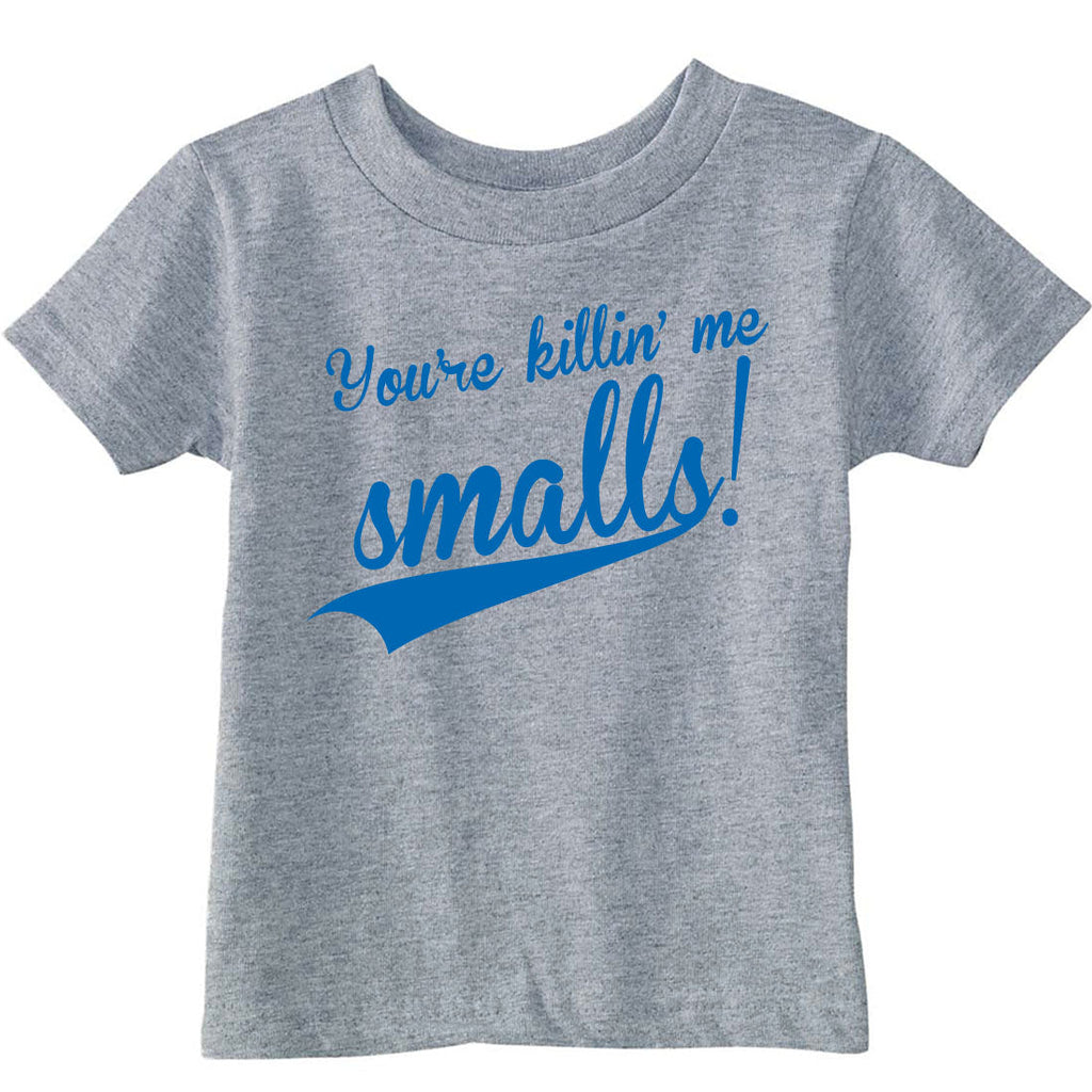You're Killin Me Smalls Toddler T Shirt product image 1